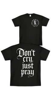 Don't cry just pray
